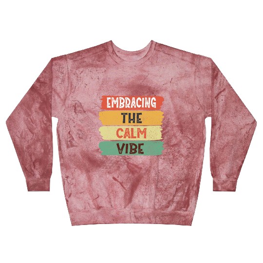 Funny Trendy Quotes: Embracing The Calm Vibe Blast Sweatshirts
