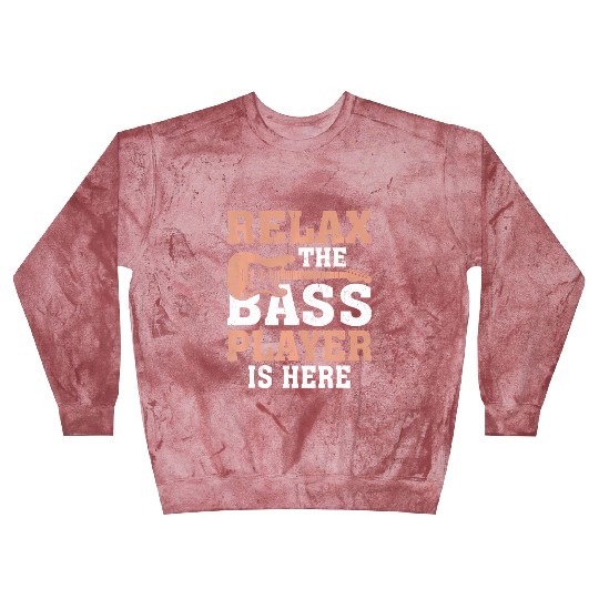 Funny Relax The Bass Player Is Here For A Blast Sweatshirts