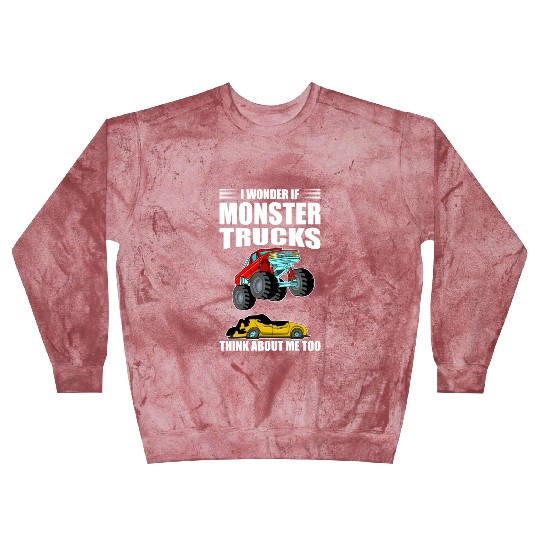 I Wonder If Monster Trucks Think About Me Too Blast Sweatshirts