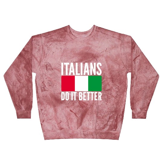 Italians Do It Better Italy Flag Quoted Themed Blast Sweatshirts