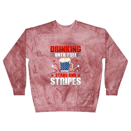 Drinking until I see Stars and Stripes Blast Sweatshirts