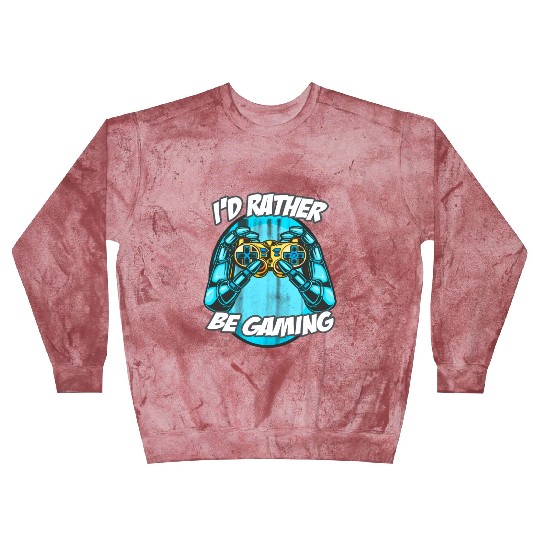 I'D Rather Be Gaming Gaming Saying Nerd Geek Blast Sweatshirts
