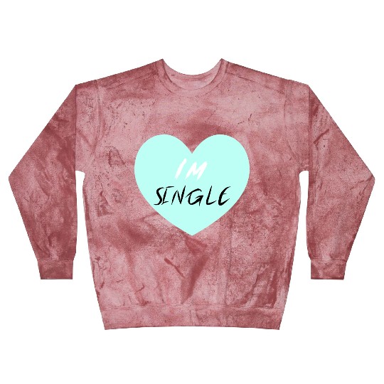 "I'm Single" Beautiful Blast Sweatshirts -Love-Self