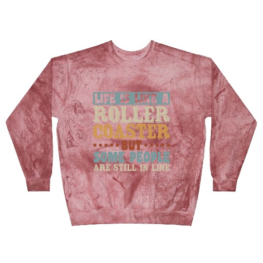 Life Roller Coaster People Still In Line Vintage Blast Sweatshirts