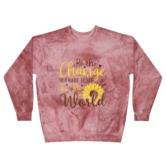 Be The Change Youwant To See In The World Blast Sweatshirts