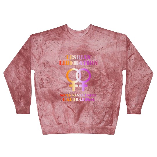 Lesbian liberation we'll never under capitalism Blast Sweatshirts