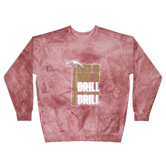 This Is Not A Drill Cabinetmaker Woodturner Blast Sweatshirts