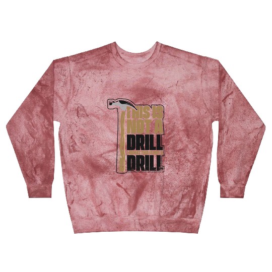This Is Not A Drill Cabinetmaker Woodturner Blast Sweatshirts