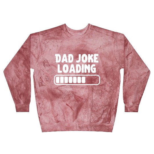 Dad Joke Loading Father Funny Blast Sweatshirts