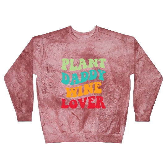 Plant Daddy Wine Lover Iii Blast Sweatshirts