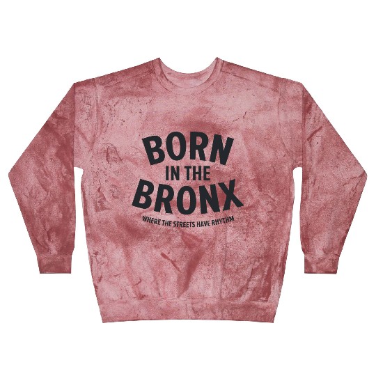 Born in the Bronx Where the Streets Ha Blast Sweatshirts