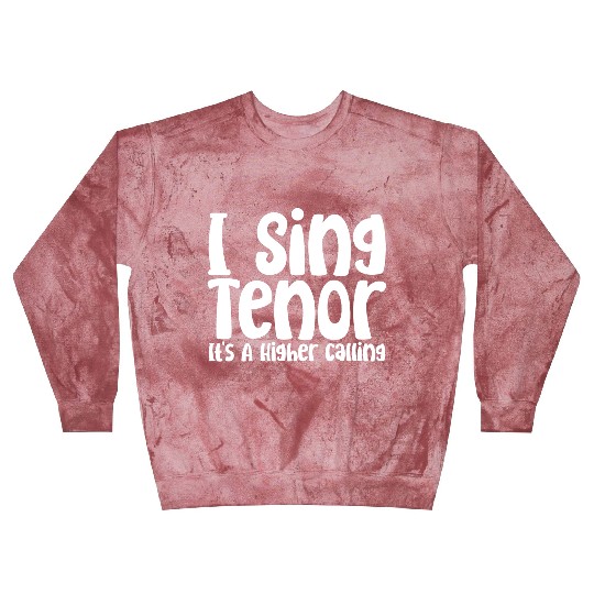 I Sing Tenor, It's A Higher Calling Blast Sweatshirts