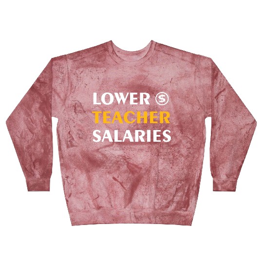 Teacher Lower Teacher Salaries Cool nostalgia Blast Sweatshirts