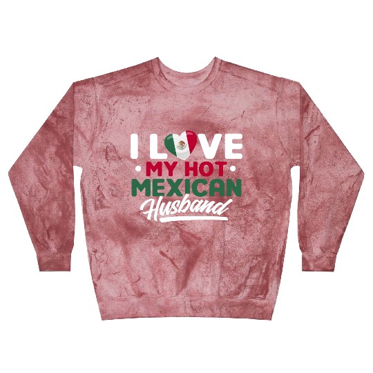 I Love My Hot Mexican Husband Proud Mexican Blast Sweatshirts