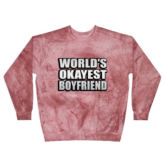 World s Okayest Boyfriend Fun Relationship Quote Blast Sweatshirts