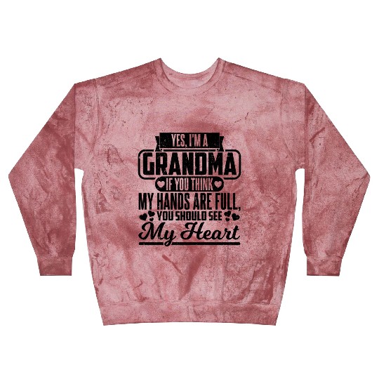 Yes I m A Grandma If You Think My Hands Are Full Blast Sweatshirts