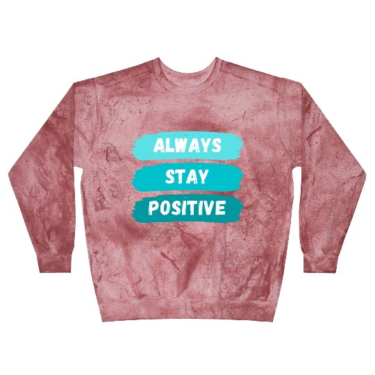 Always Stay Positive nature 80s aesthetic Blast Sweatshirts