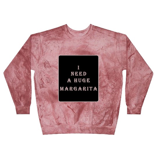 i need a huge margarita vintage nature nature Blast Sweatshirts