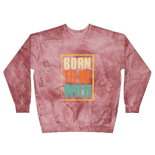 born to be wild; nature; wilderness; outdoors Blast Sweatshirts