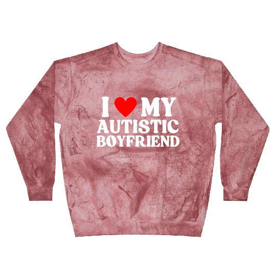 I Love My Autistic Boyfriend Blast Sweatshirts