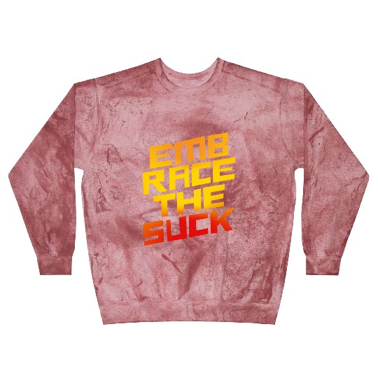 Embrace The Suck 4 Blast Sweatshirts