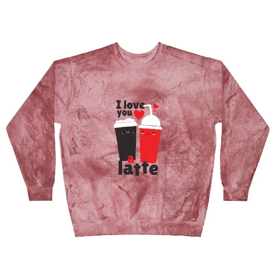 I love you a latte Coffee Blast Sweatshirts