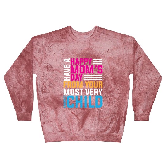 Have A Happy Mother'S Day From Your Most Very Favo Blast Sweatshirts