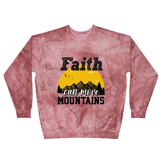 Faith Can Move Mountains Blast Sweatshirts