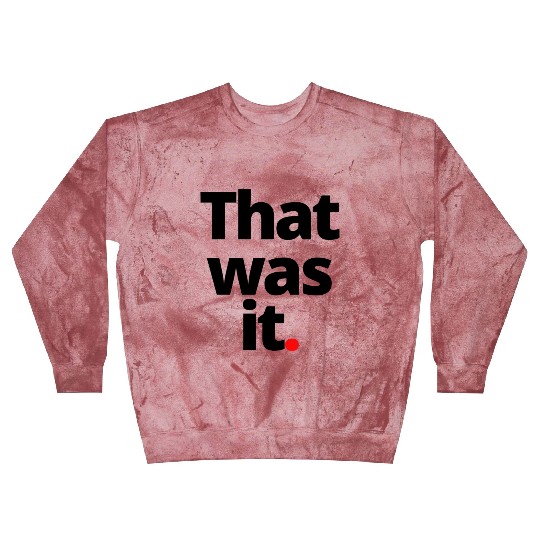 That was it nature retro 80s Blast Sweatshirts