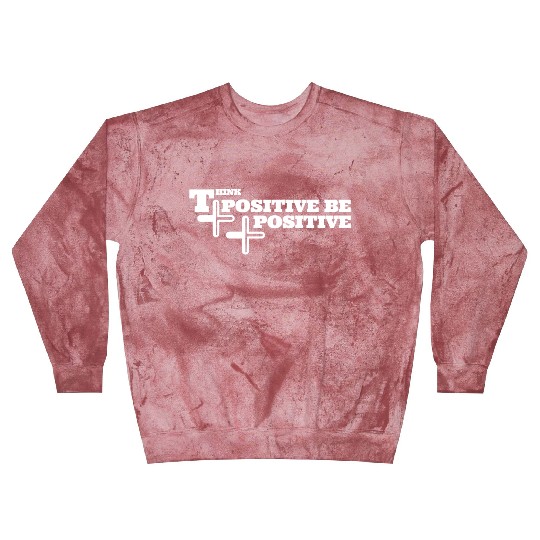 think positive be positive Blast Sweatshirts