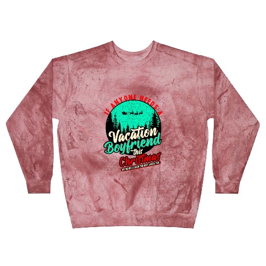 If Anyone Needs Vacation Boyfriend This Christmas Blast Sweatshirts
