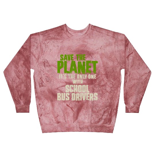 Save The Planet School Bus Driver Blast Sweatshirts