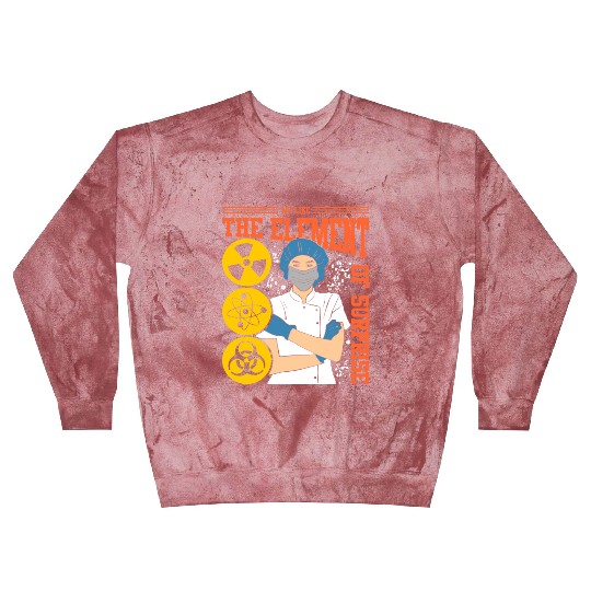 We Like The Element Of Surprise Blast Sweatshirts