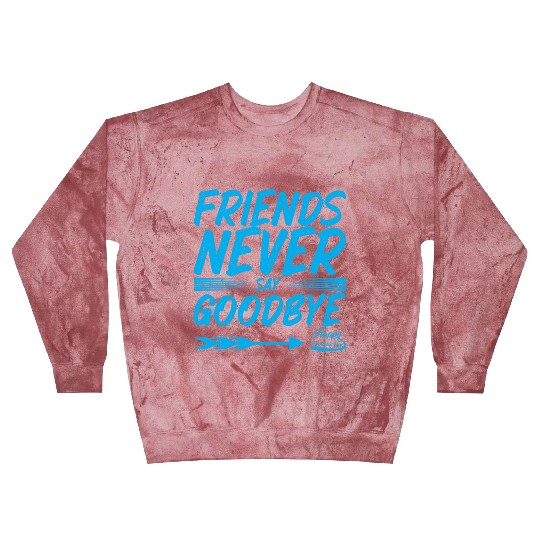 Friends Never Say Goodbye Typography Design Blast Sweatshirts