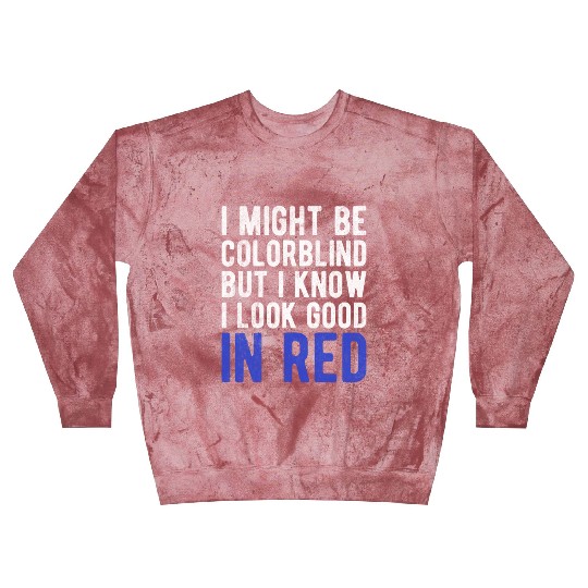 Funny Sayings Cool I Might Be Colorblind But I Blast Sweatshirts