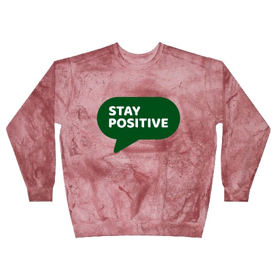 Stay Positive - Positive Edition Blast Sweatshirts