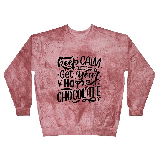 Keep Calm and Get Your Hot Chocolate Blast Sweatshirts