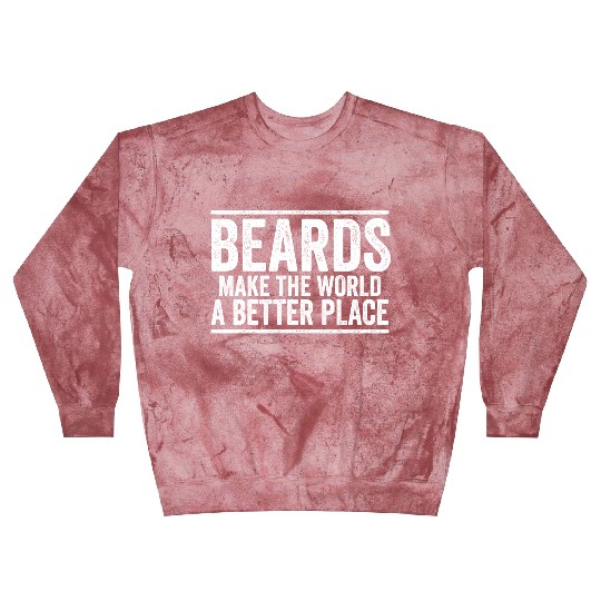 Beards Make The World A Better Place Beard Life Blast Sweatshirts