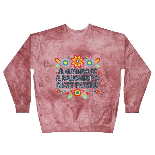 Mother is best friend of daughter Blast Sweatshirts