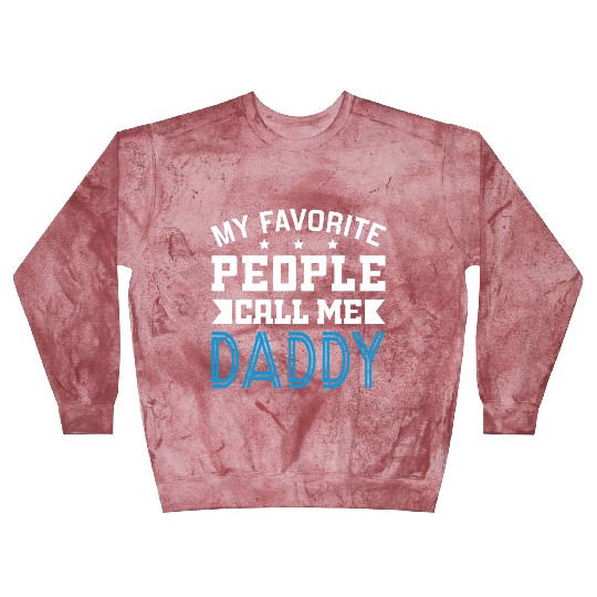 My Favorite People Call Me Daddy Blast Sweatshirts