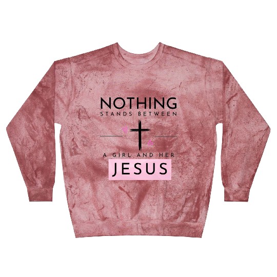 Nothing Stands In Between A Girl & Her Jesus Blast Sweatshirts