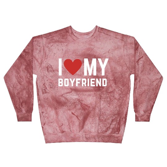 I love my Boyfriend Blast Sweatshirts