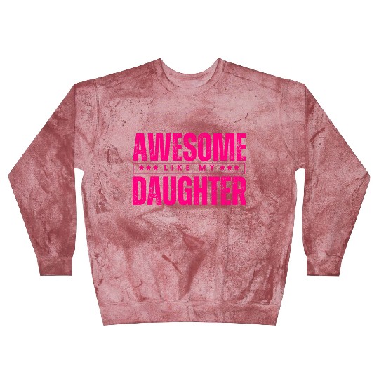 Awesome like my daughter Funny Blast Sweatshirts