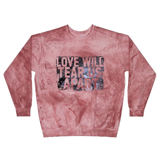 LOVE WILL TEAR US APART Blast Sweatshirts