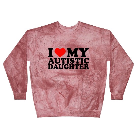 I Love My Autistic Daughter Heart My Daughter Y2K Blast Sweatshirts