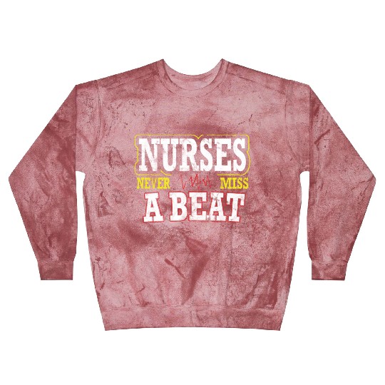 Nurses Never Miss A Beat Nurse Medical Field Team Blast Sweatshirts