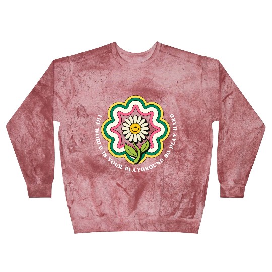 Flower Quote Playground Blast Sweatshirts
