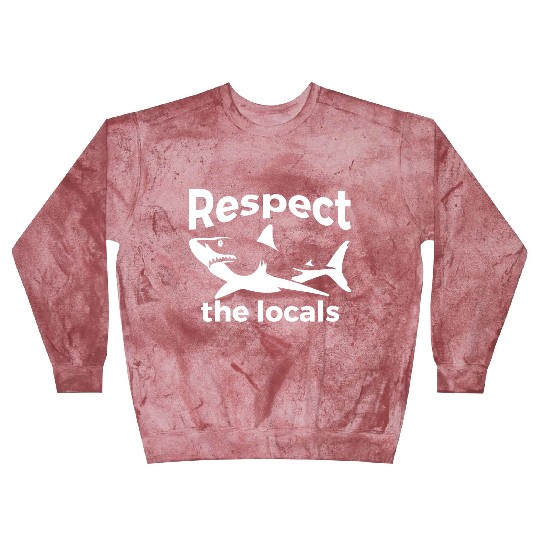 Respect The Locals Nature Joke Blast Sweatshirts