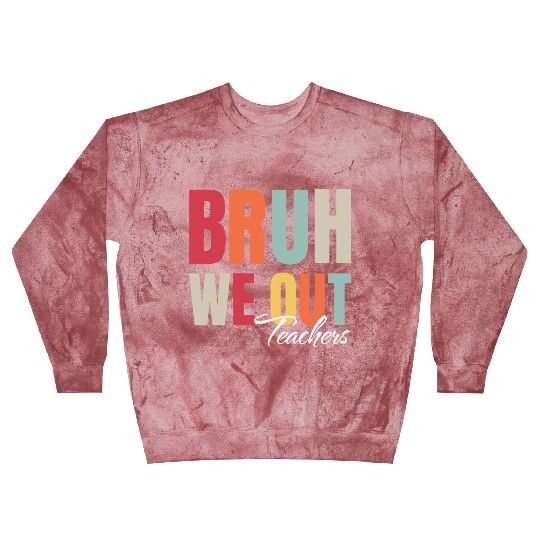 Cute End Of School Year Teacher Summer Bruh We Out Blast Sweatshirts