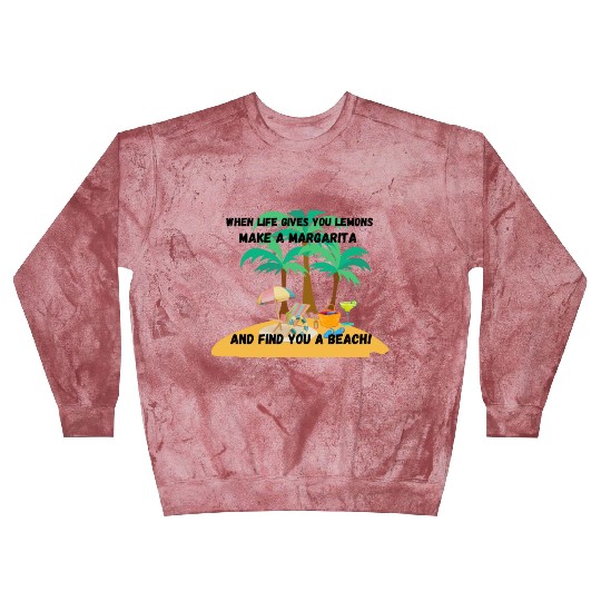 "When life gives you lemons, make a margarita Blast Sweatshirts